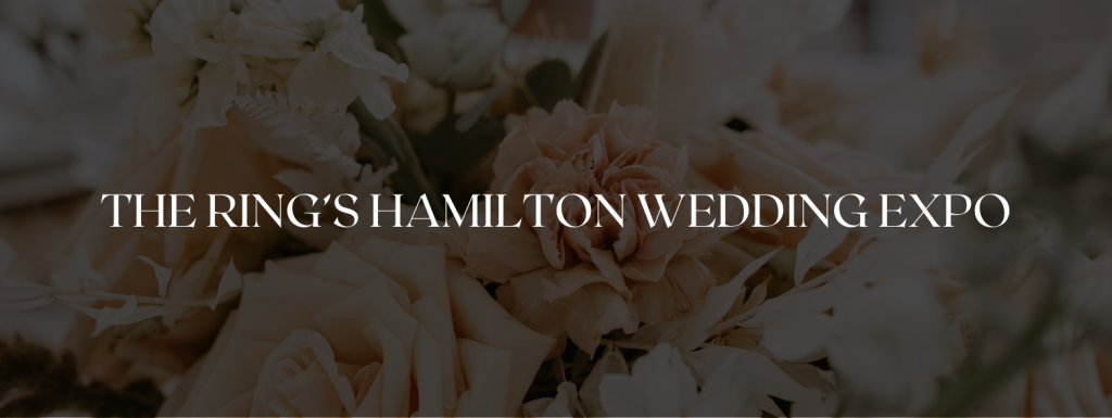 The Ring’s Hamilton Wedding Expo - TheWeddingRing.ca